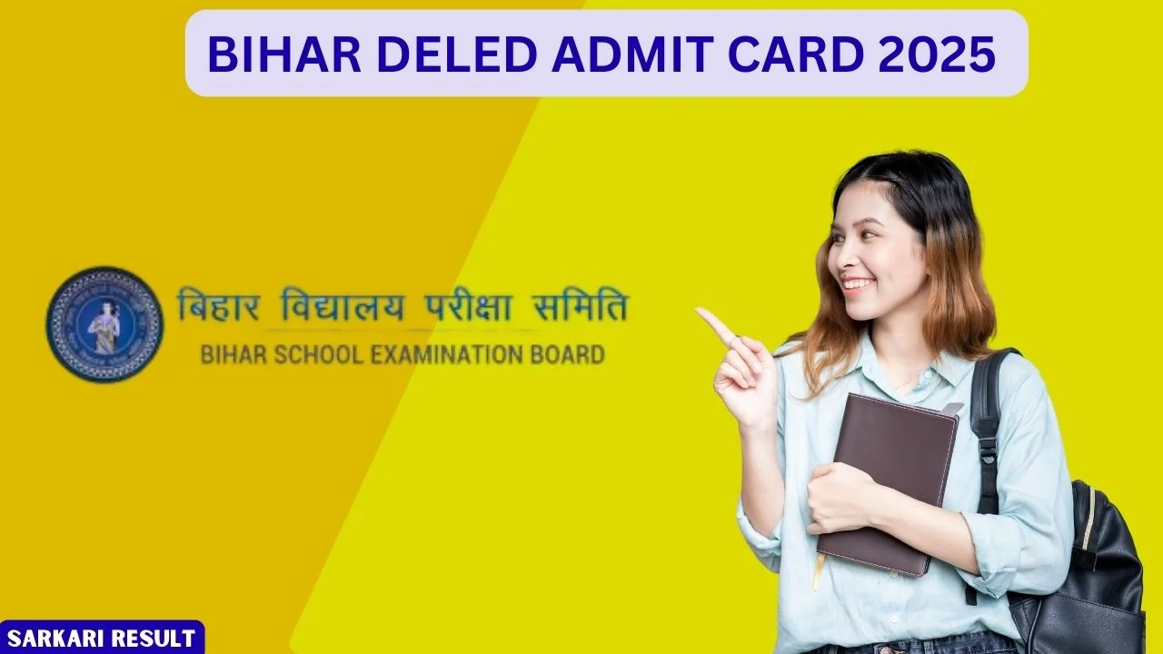 Bihar DElEd Admit Card 2025 Released: Download Hall Ticket at deledbihar.in