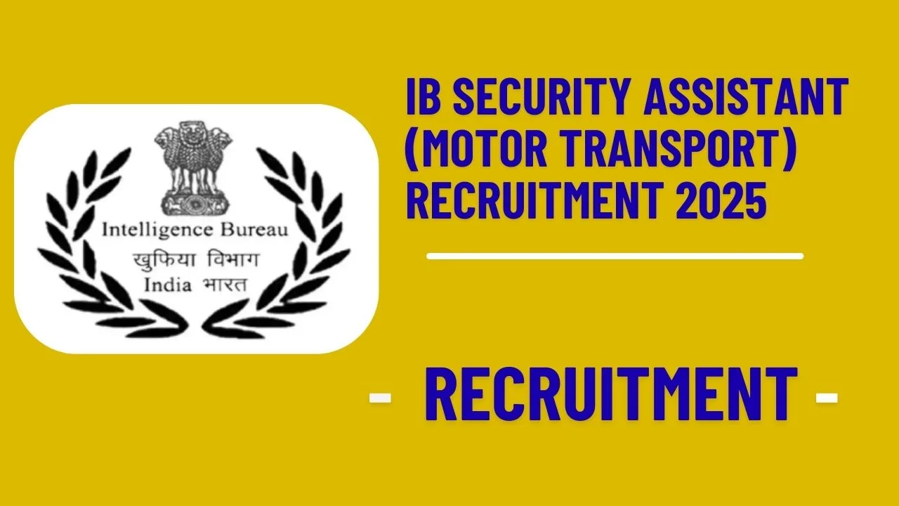 IB Security Assistant (Motor Transport) Recruitment 2025: 455 Vacancies Announced